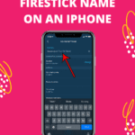 changing Firestick name on an iPhone