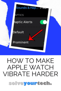 how to make Apple Watch vibrate harder